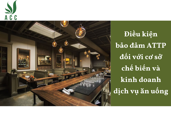 Điều kiện bảo đảm ATTP đối với cơ sở chế biến và kinh doanh dịch vụ ăn uống