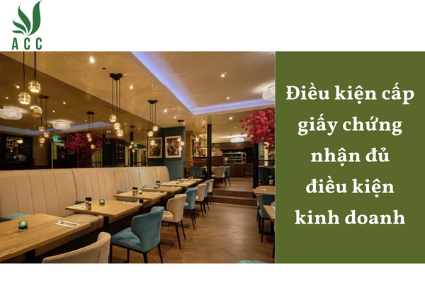 Điều kiện cấp giấy chứng nhận đủ điều kiện kinh doanh