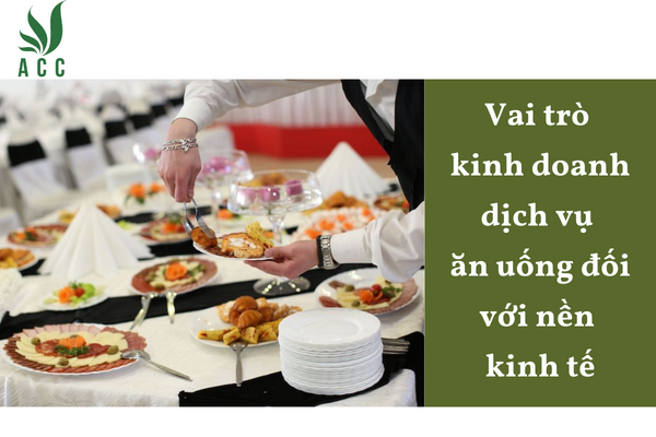 Vai trò kinh doanh dịch vụ ăn uống đối với nền kinh tế