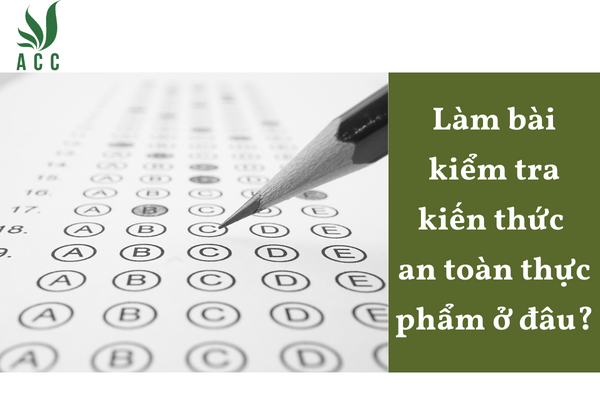 Làm bài kiểm tra kiến thức an toàn thực phẩm ở đâu?