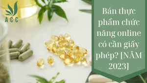 Bán thực phẩm chức năng online có cần giấy phép [NĂM 2023]