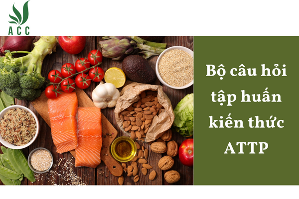 Bộ câu hỏi tập huấn kiến thức ATTP
