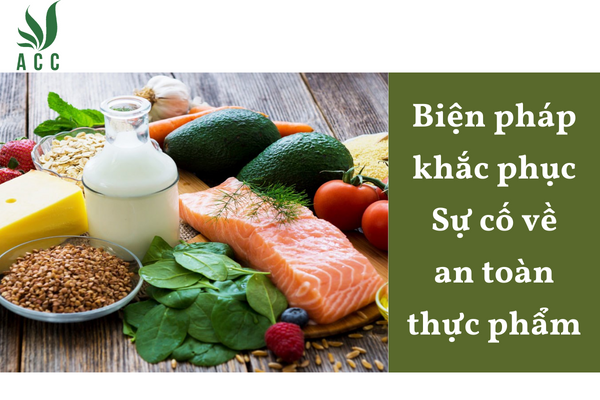 Biện pháp khắc phục Sự cố về an toàn thực phẩm