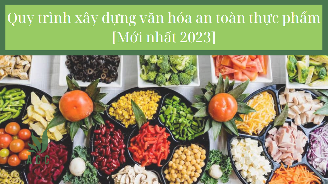 Quy trình xây dựng văn hóa an toàn thực phẩm [Mới nhất 2023]