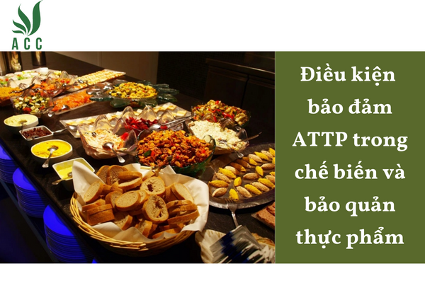 Điều kiện bảo đảm ATTP trong chế biến và bảo quản thực phẩm
