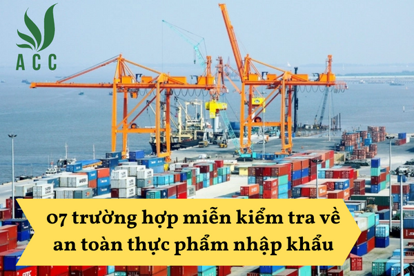 07 trường hợp miễn kiểm tra về an toàn thực phẩm nhập khẩu