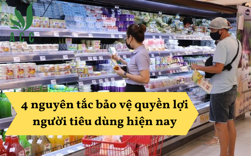 4 nguyên tắc bảo vệ quyền lợi người tiêu dùng hiện nay