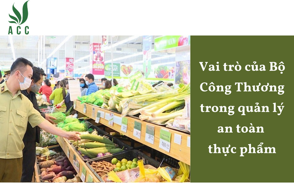 Vai trò của Bộ Công Thương trong quản lý an toàn thực phẩm