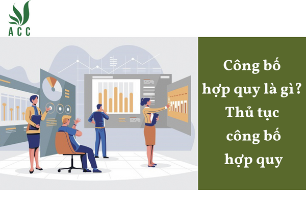 Công bố hợp quy là gì? Thủ tục công bố hợp quy