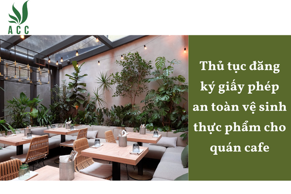 Thủ tục đăng ký giấy phép an toàn vệ sinh thực phẩm cho quán cafe