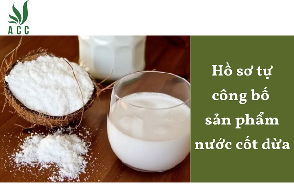 Hồ sơ tự công bố sản phẩm nước cốt dừa