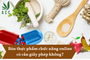 Bán thực phẩm chức năng online có cần giấy phép không