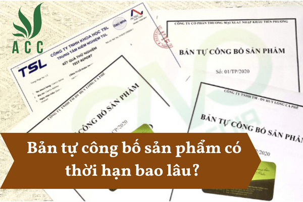 Bản tự công bố sản phẩm có thời hạn bao lâu