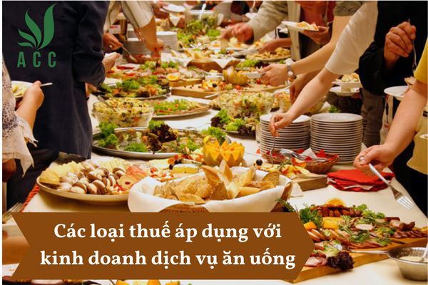 Các loại thuế áp dụng với kinh doanh dịch vụ ăn uống