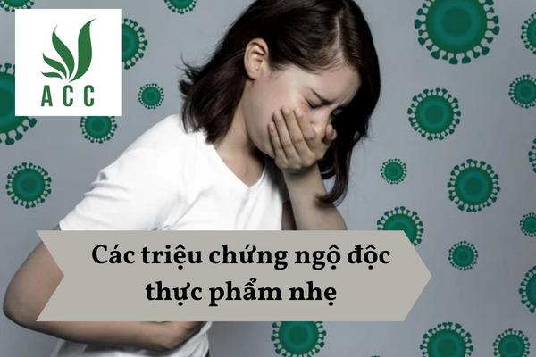 Các triệu chứng ngộ độc thực phẩm nhẹ