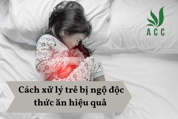 Cách xử lý trẻ bị ngộ độc thức ăn hiệu quả 