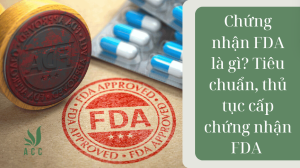 Chứng nhận FDA là gì Tiêu chuẩn, thủ tục cấp chứng nhận FDA