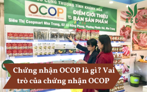 Chứng nhận OCOP là gì Vai trò của chứng nhận OCOP