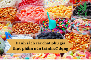 Danh sách các chất phụ gia thực phẩm nên tránh sử dụng