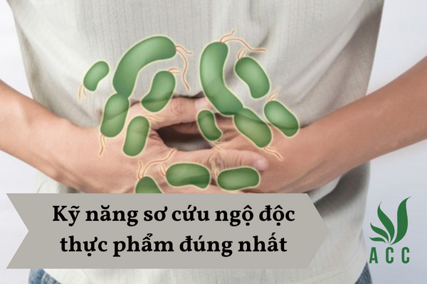 Kỹ năng sơ cứu ngộ độc thực phẩm đúng nhất