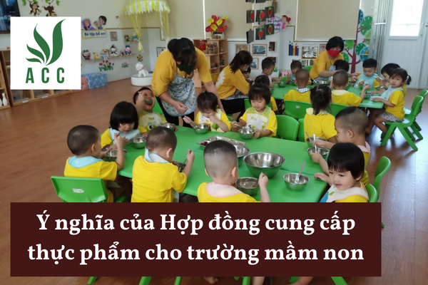 Ý nghĩa của Hợp đồng cung cấp thực phẩm cho trường mầm non