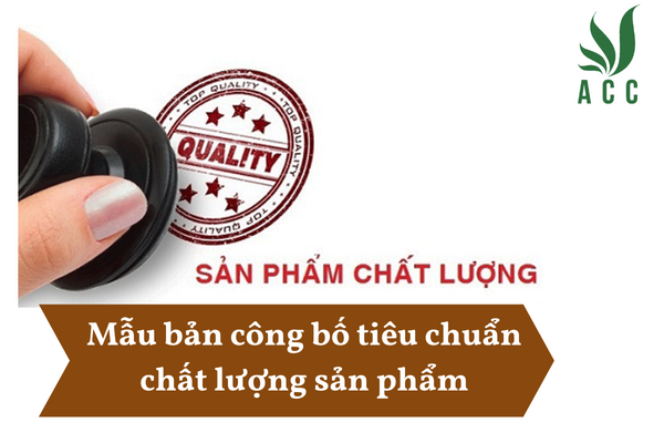 Mẫu bản công bố tiêu chuẩn chất lượng sản phẩm