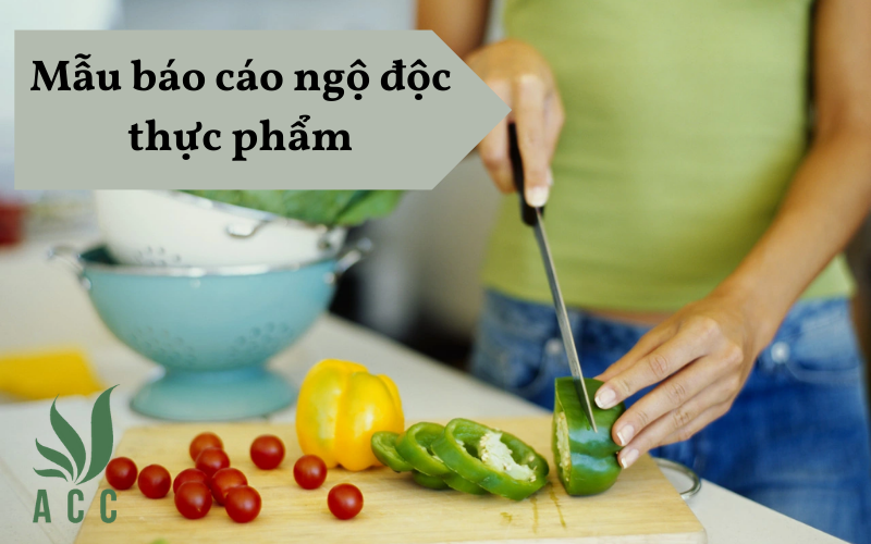Mẫu báo cáo ngộ độc thực phẩm