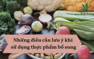 Những điều cần lưu ý khi sử dụng thực phẩm bổ sung