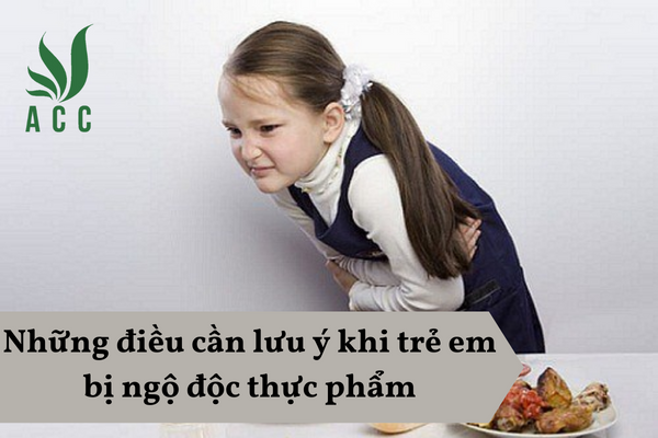 Những điều cần lưu ý khi trẻ em bị ngộ độc thực phẩm