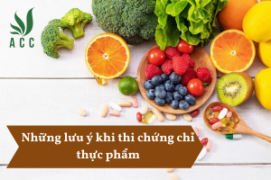 Những lưu ý khi thi chứng chỉ thực phẩm