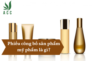 Phiếu công bố sản phẩm mỹ phẩm là gì