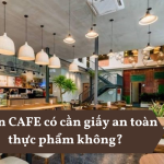 Quán CAFE có cần giấy an toàn thực phẩm không