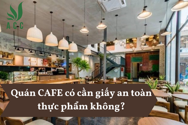 Quán CAFE có cần giấy an toàn thực phẩm không