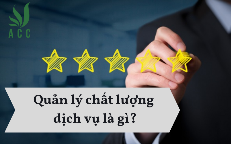 Quản lý chất lượng dịch vụ là gì
