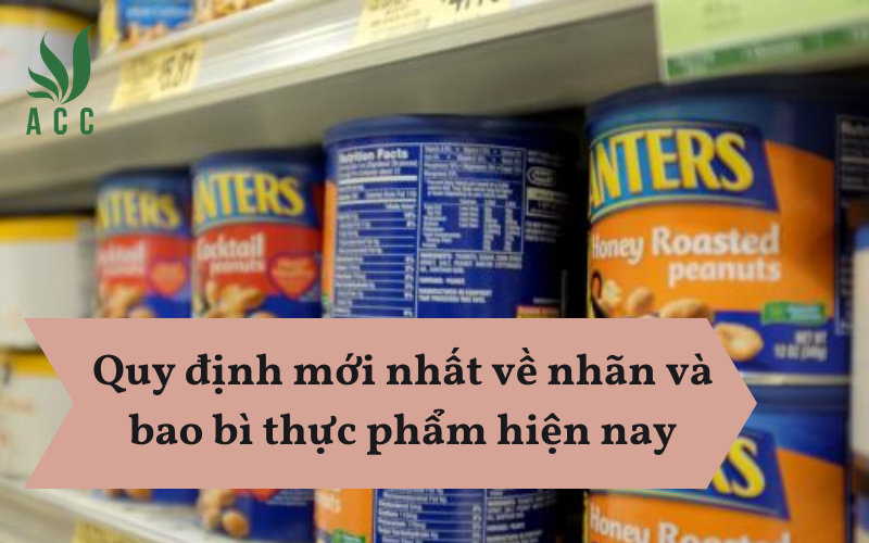 Quy định mới nhất về nhãn và bao bì thực phẩm hiện nay