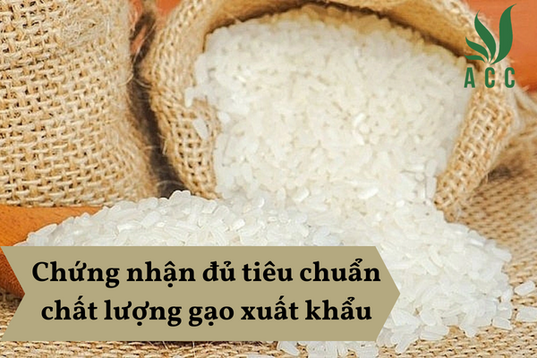 Chứng nhận đủ tiêu chuẩn chất lượng gạo xuất khẩu