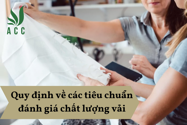 Quy định về các tiêu chuẩn đánh giá chất lượng vải