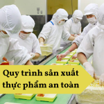 Quy trình sản xuất thực phẩm an toàn