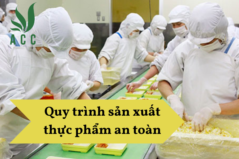 Quy trình sản xuất thực phẩm an toàn