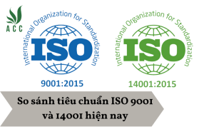 So sánh tiêu chuẩn ISO 9001 và 14001 hiện nay