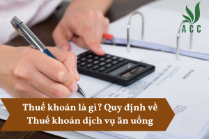 Thuế khoán là gì Quy định về Thuế khoán dịch vụ ăn uống