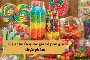 Tiêu chuẩn quốc gia về phụ gia thực phẩm