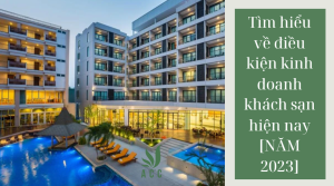 Tìm hiểu về điều kiện kinh doanh khách sạn hiện nay [NĂM 2023]