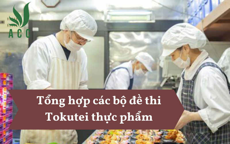 Tổng hợp các bộ đề thi Tokutei thực phẩm