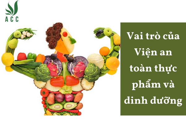 Vai trò của Viện an toàn thực phẩm và dinh dưỡng