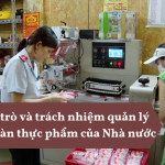 Vai trò và trách nhiệm quản lý an toàn thực phẩm của Nhà nước Vai trò và trách nhiệm quản lý an toàn thực phẩm của Nhà nước