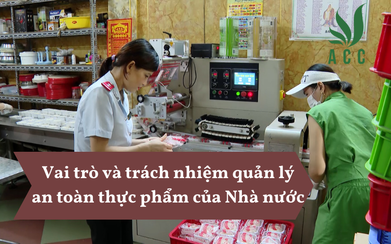 Vai trò và trách nhiệm quản lý an toàn thực phẩm của Nhà nước