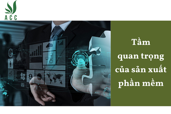 Tầm quan trọng của sản xuất phần mềm