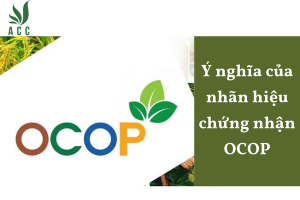 Ý nghĩa của nhãn hiệu chứng nhận OCOP