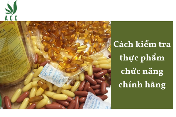 Cách kiểm tra thực phẩm chức năng chính hãng